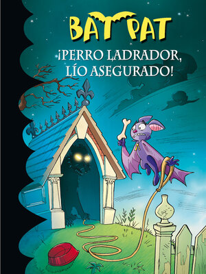 cover image of ¡Perro ladrador, lío asegurado! (Serie Bat Pat 24)